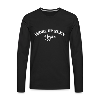 Woke Up Sexy Again Men's Premium Long Sleeve T-Shirt - black