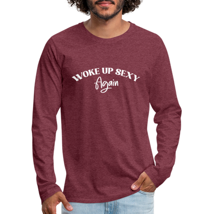 Woke Up Sexy Again Men's Premium Long Sleeve T-Shirt - heather burgundy