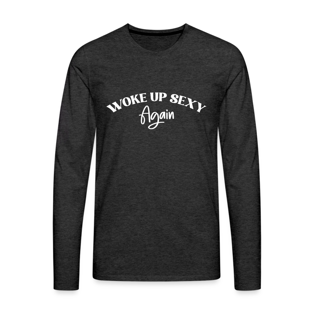 Woke Up Sexy Again Men's Premium Long Sleeve T-Shirt - charcoal grey