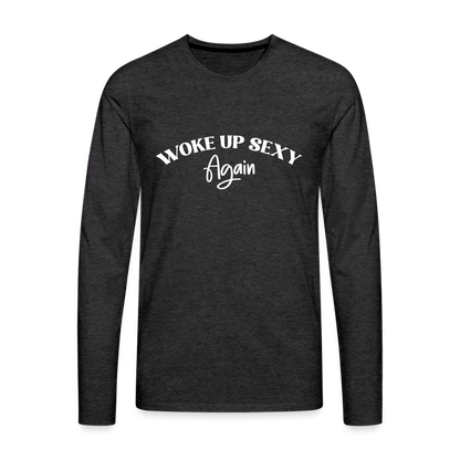 Woke Up Sexy Again Men's Premium Long Sleeve T-Shirt - charcoal grey