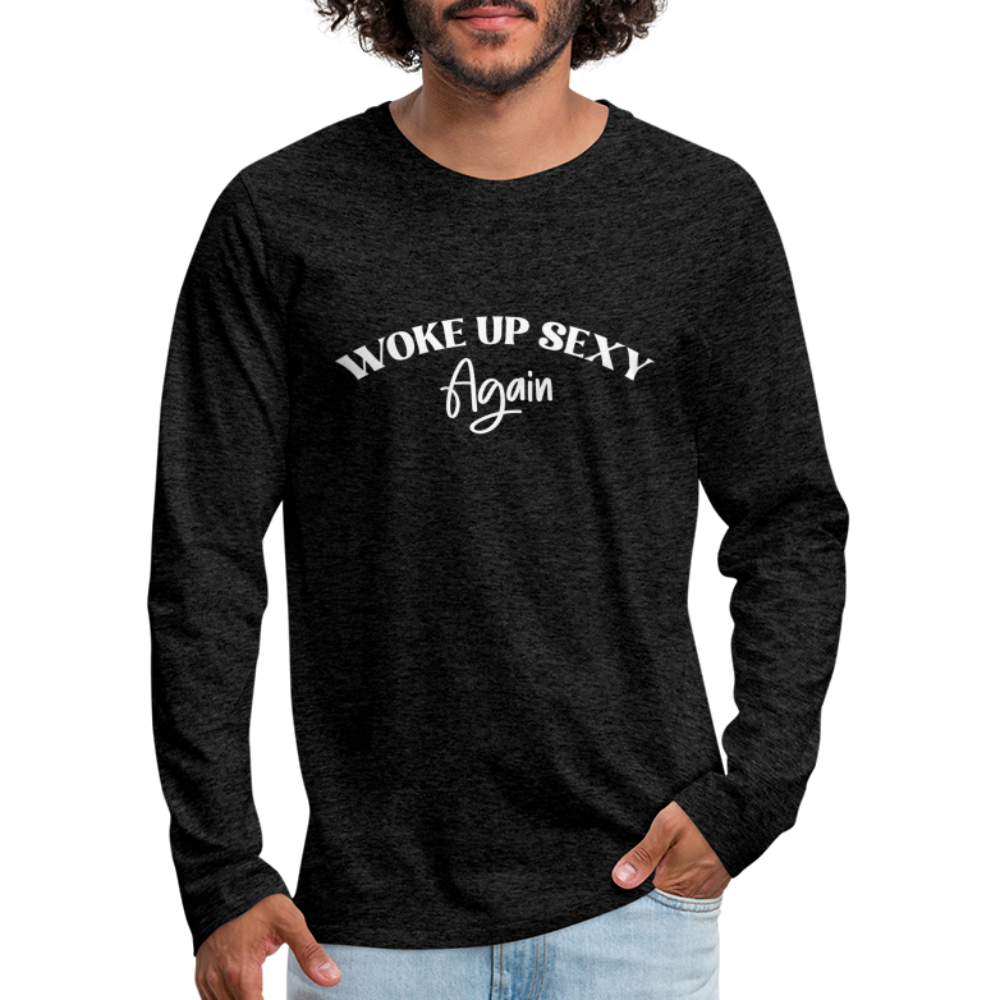 Woke Up Sexy Again Men's Premium Long Sleeve T-Shirt - charcoal grey