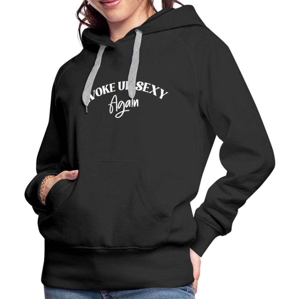 Woke Up Sexy Again Women’s Premium Hoodie - black