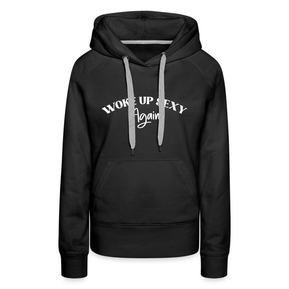 Woke Up Sexy Again Women’s Premium Hoodie - black