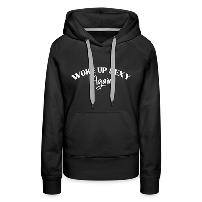 Woke Up Sexy Again Women’s Premium Hoodie - black