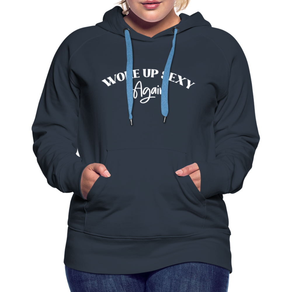 Woke Up Sexy Again Women’s Premium Hoodie - navy