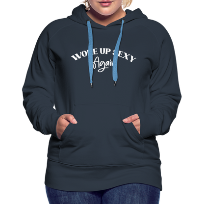 Woke Up Sexy Again Women’s Premium Hoodie - navy