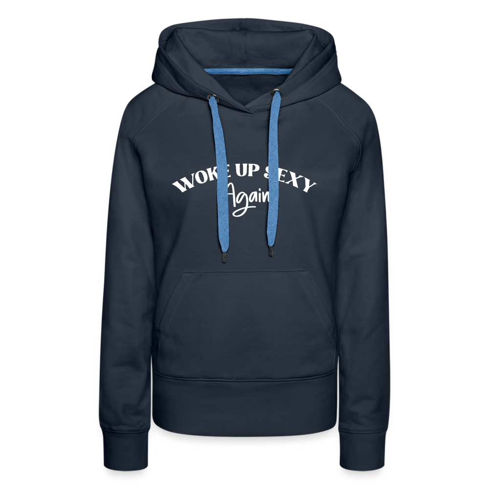 Woke Up Sexy Again Women’s Premium Hoodie - navy