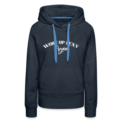 Woke Up Sexy Again Women’s Premium Hoodie - navy