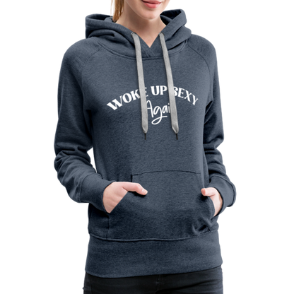 Woke Up Sexy Again Women’s Premium Hoodie - heather denim