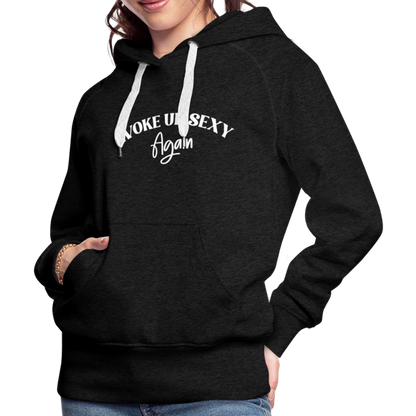 Woke Up Sexy Again Women’s Premium Hoodie - charcoal grey