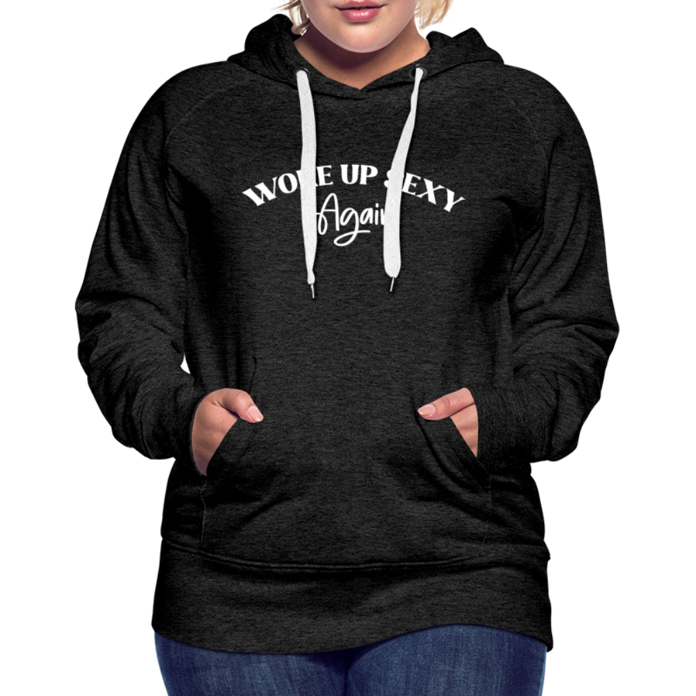 Woke Up Sexy Again Women’s Premium Hoodie - charcoal grey