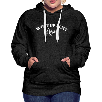 Woke Up Sexy Again Women’s Premium Hoodie - charcoal grey