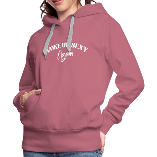 Woke Up Sexy Again Women’s Premium Hoodie - mauve