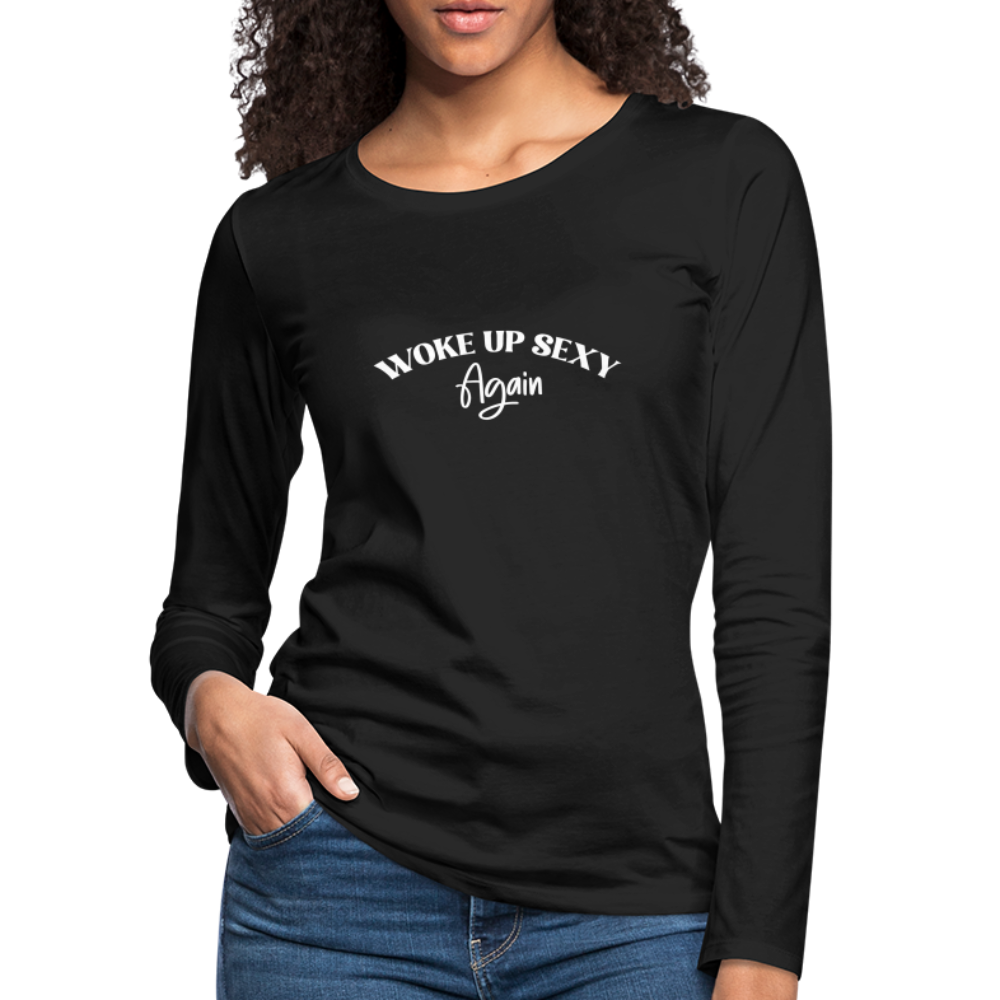 Woke Up Sexy Again Women's Premium Long Sleeve T-Shirt - black