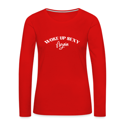 Woke Up Sexy Again Women's Premium Long Sleeve T-Shirt - red