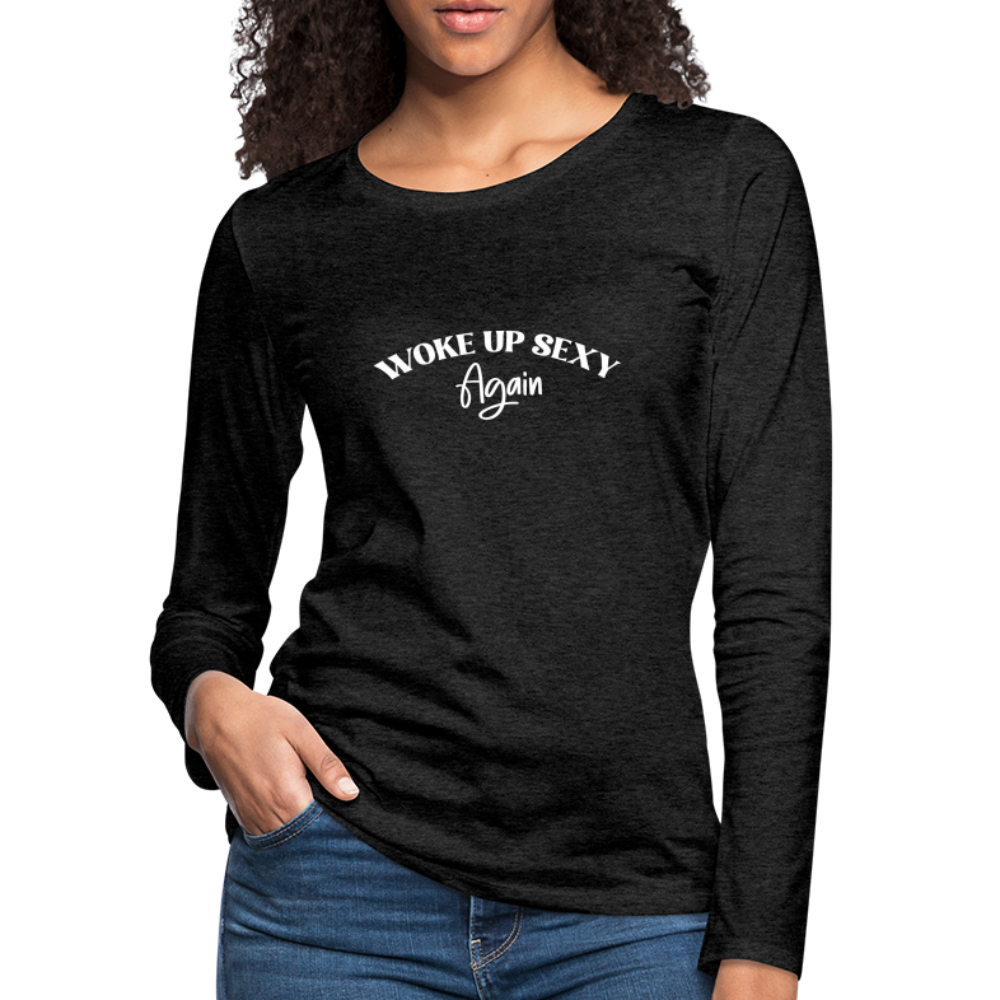 Woke Up Sexy Again Women's Premium Long Sleeve T-Shirt - charcoal grey