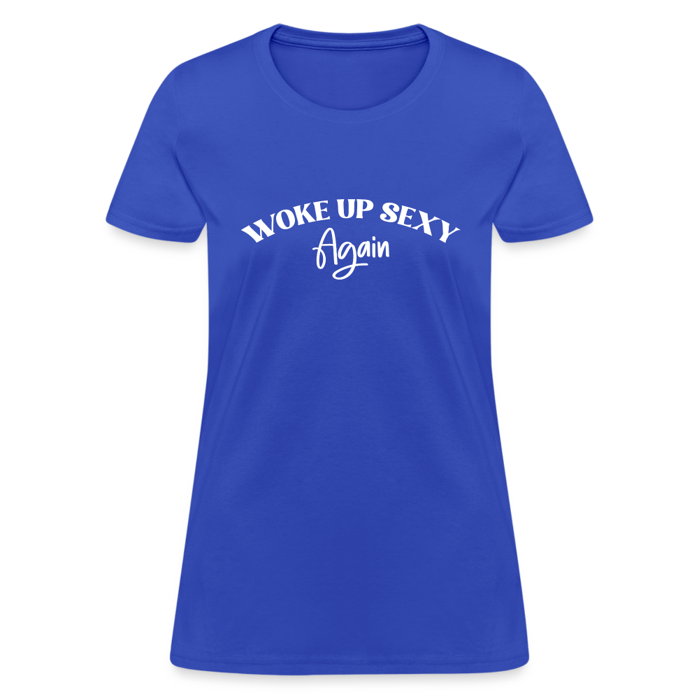 Woke Up Sexy Again Women's T-Shirt - royal blue