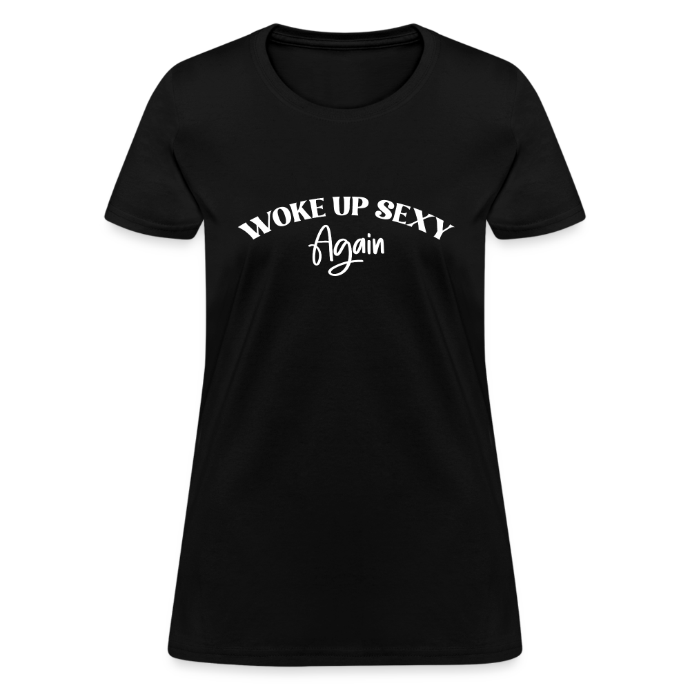 Woke Up Sexy Again Women's T-Shirt - black