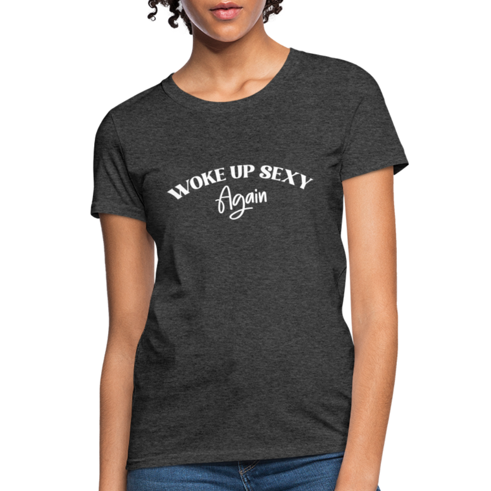 Woke Up Sexy Again Women's T-Shirt - heather black