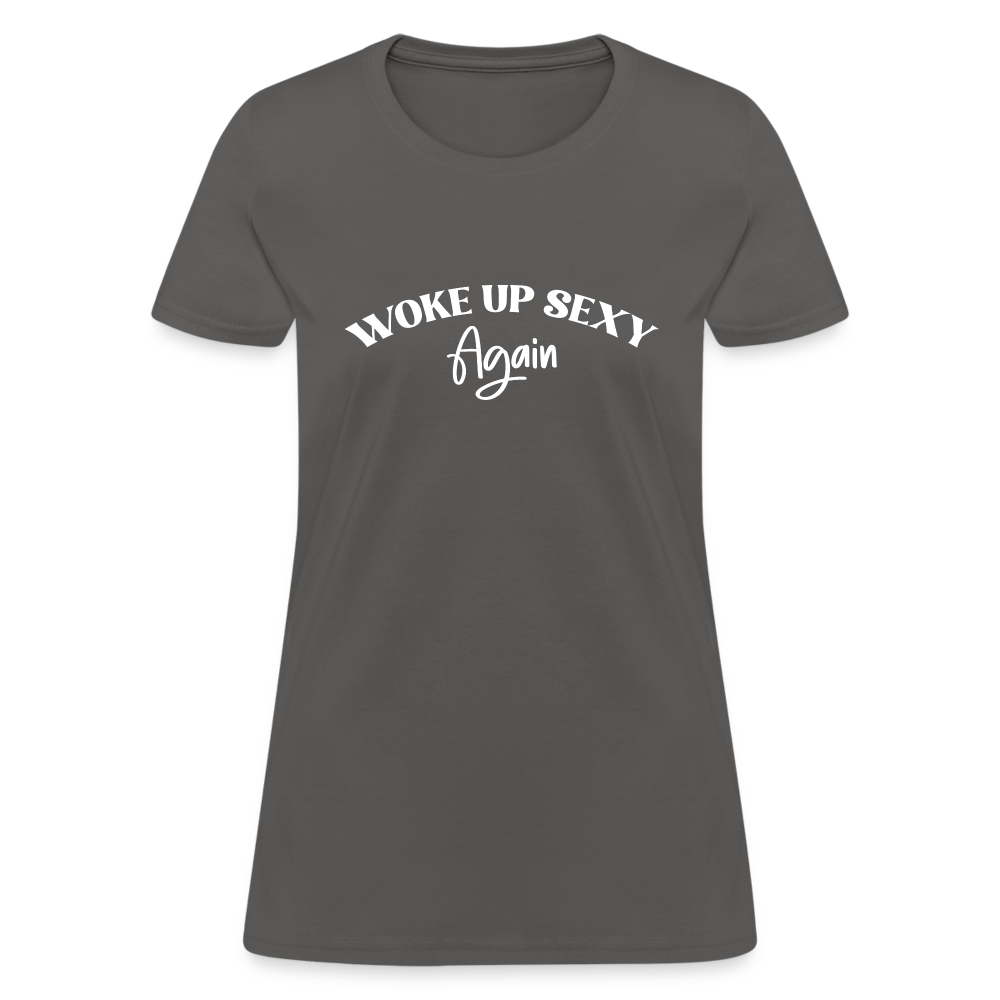 Woke Up Sexy Again Women's T-Shirt - charcoal