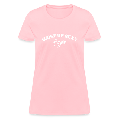 Woke Up Sexy Again Women's T-Shirt - pink