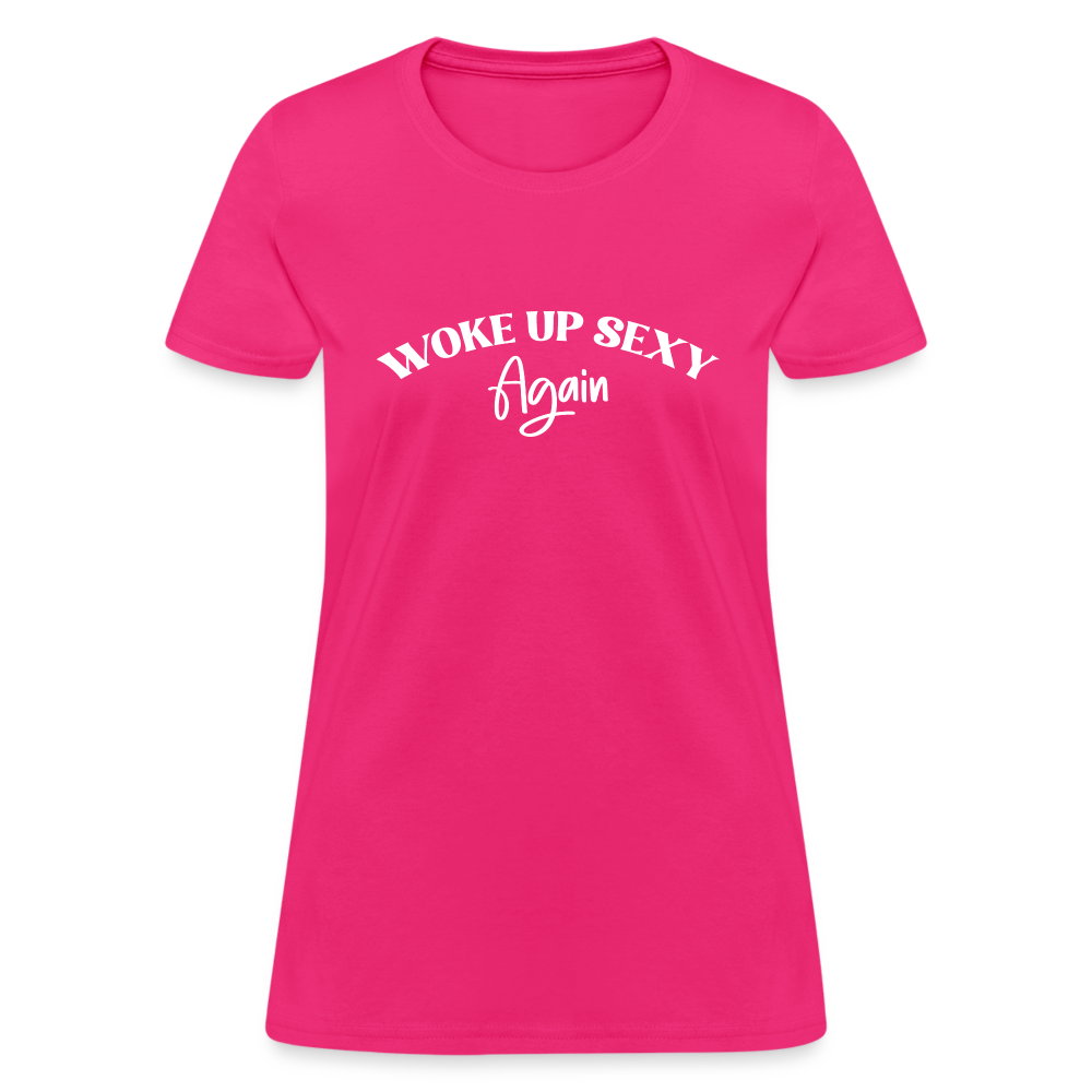 Woke Up Sexy Again Women's T-Shirt - fuchsia