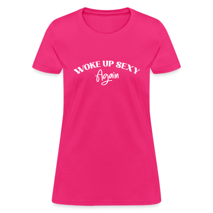 Woke Up Sexy Again Women's T-Shirt - fuchsia