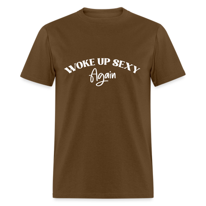 Woke Up Sexy Again T-Shirt - brown