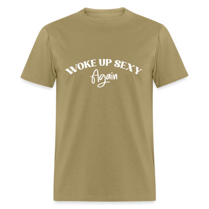 Woke Up Sexy Again T-Shirt - khaki