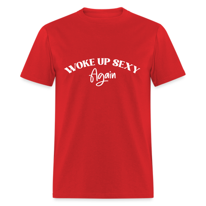 Woke Up Sexy Again T-Shirt - red