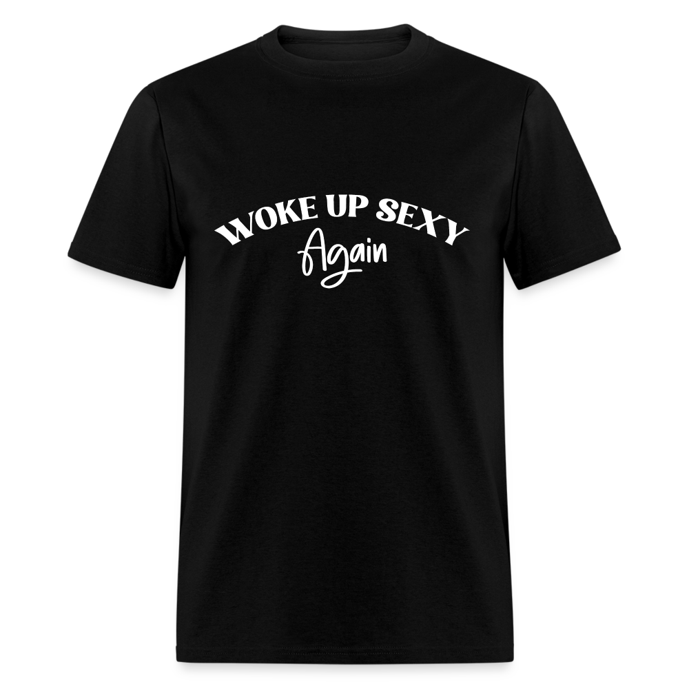 Woke Up Sexy Again T-Shirt - black