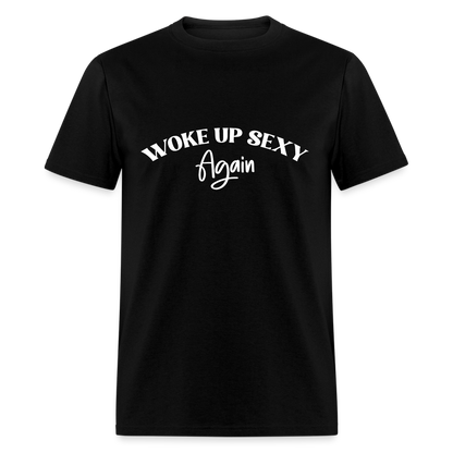 Woke Up Sexy Again T-Shirt - black