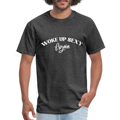 Woke Up Sexy Again T-Shirt - heather black