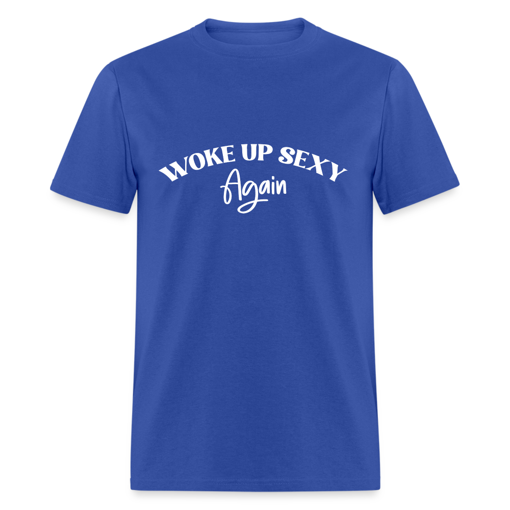 Woke Up Sexy Again T-Shirt - royal blue