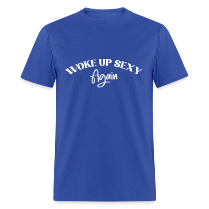 Woke Up Sexy Again T-Shirt - royal blue