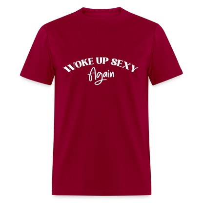 Woke Up Sexy Again T-Shirt - dark red