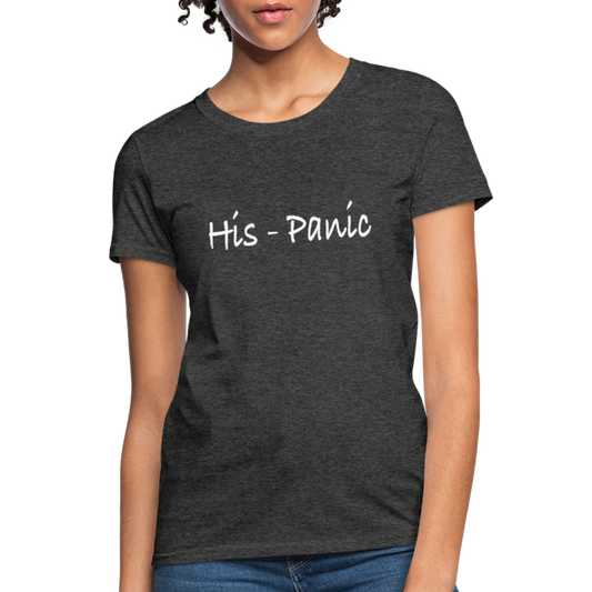 His - Panic Women's T-Shirt (Hispanic Women) - heather black