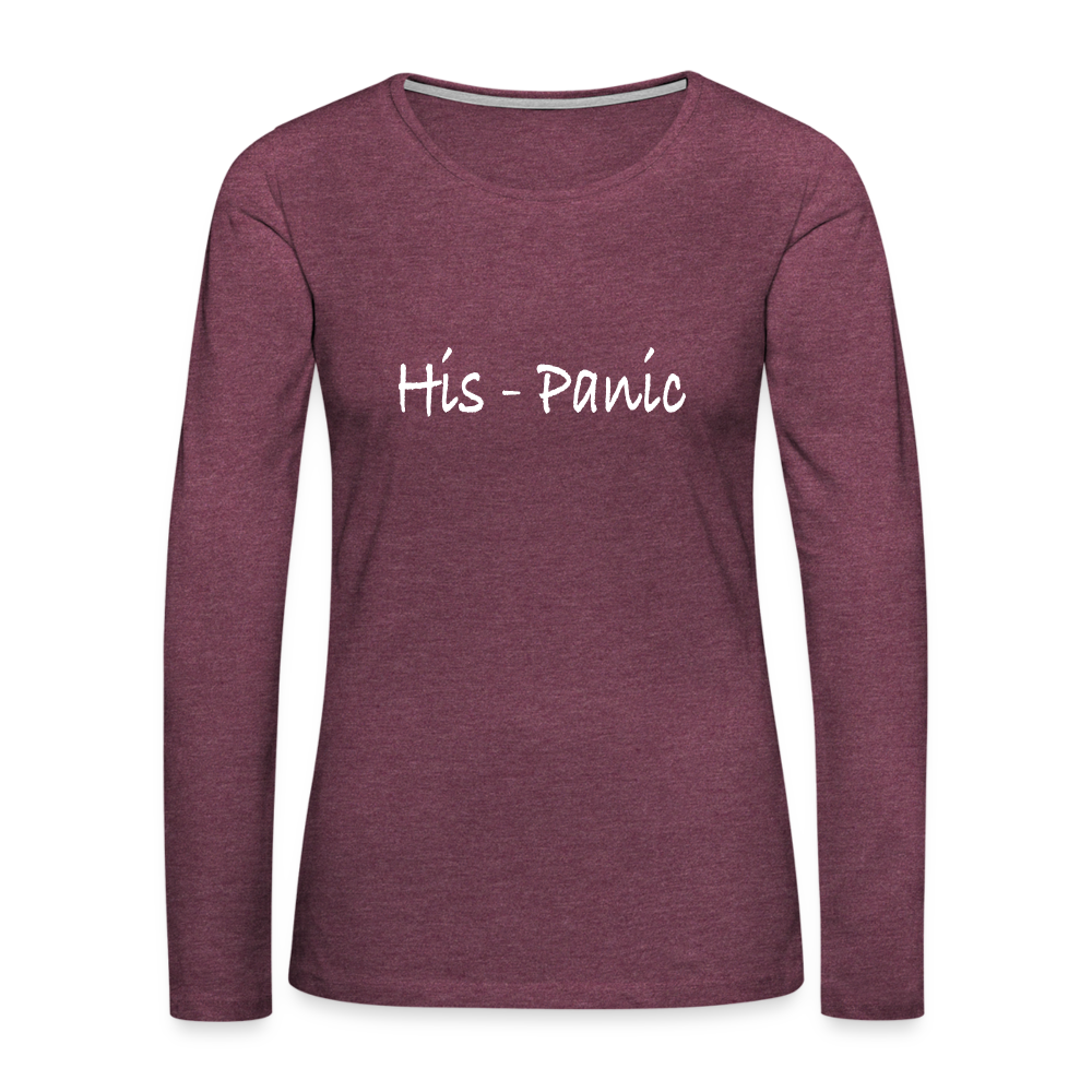 His - Panic Women's Premium Long Sleeve T-Shirt (Hispanic Women) - heather burgundy