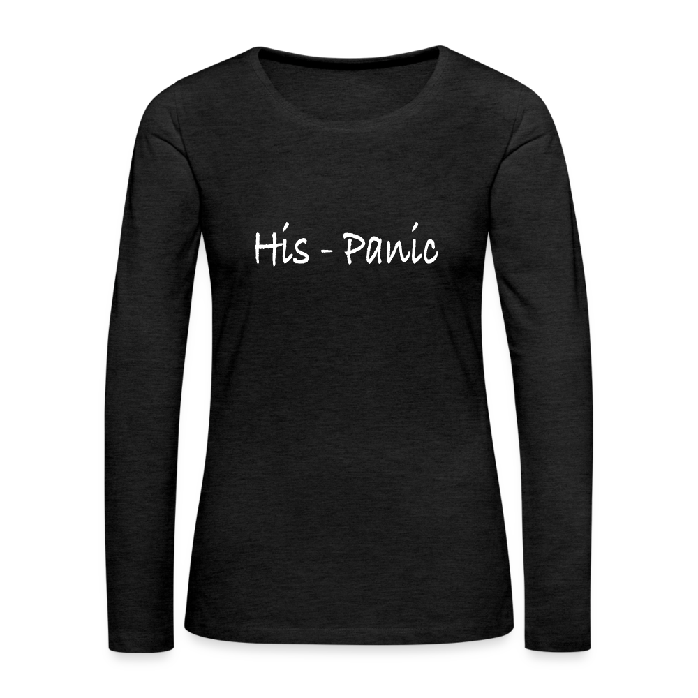 His - Panic Women's Premium Long Sleeve T-Shirt (Hispanic Women) - charcoal grey