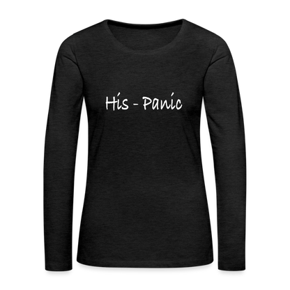 His - Panic Women's Premium Long Sleeve T-Shirt (Hispanic Women) - charcoal grey