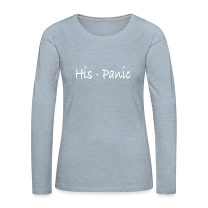 His - Panic Women's Premium Long Sleeve T-Shirt (Hispanic Women) - heather ice blue