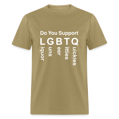 Support LGBTQ Liquor Guns Beer Titties Quickies T-Shirt - khaki