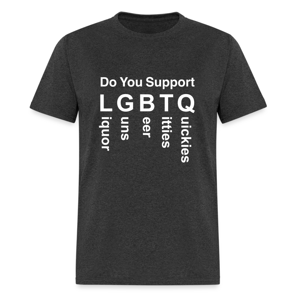 Support LGBTQ Liquor Guns Beer Titties Quickies T-Shirt - heather black