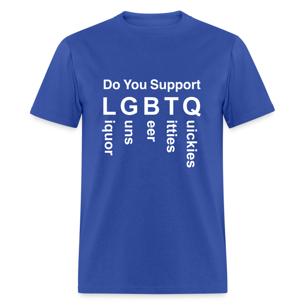 Support LGBTQ Liquor Guns Beer Titties Quickies T-Shirt - royal blue