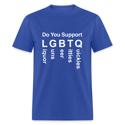 Support LGBTQ Liquor Guns Beer Titties Quickies T-Shirt - royal blue