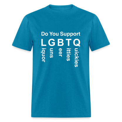 Support LGBTQ Liquor Guns Beer Titties Quickies T-Shirt - turquoise