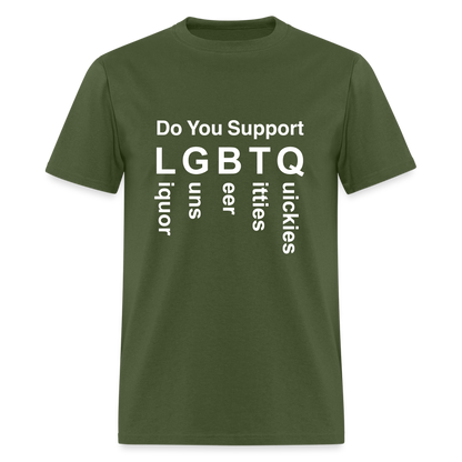 Support LGBTQ Liquor Guns Beer Titties Quickies T-Shirt - military green