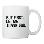 But First Let Me Thank God Coffee Mug