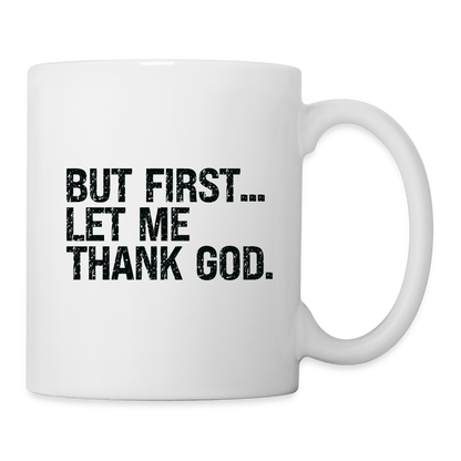 But First Let Me Thank God Coffee Mug - white