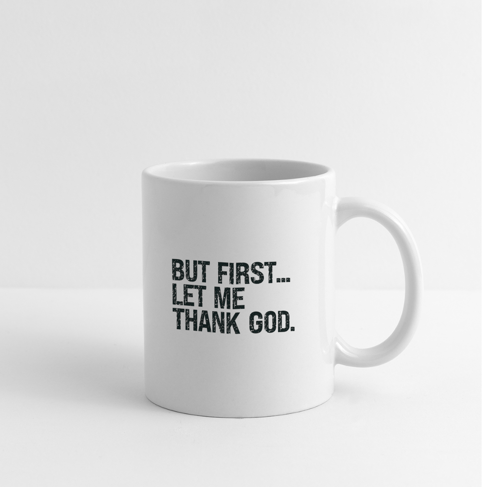 But First Let Me Thank God Coffee Mug - white